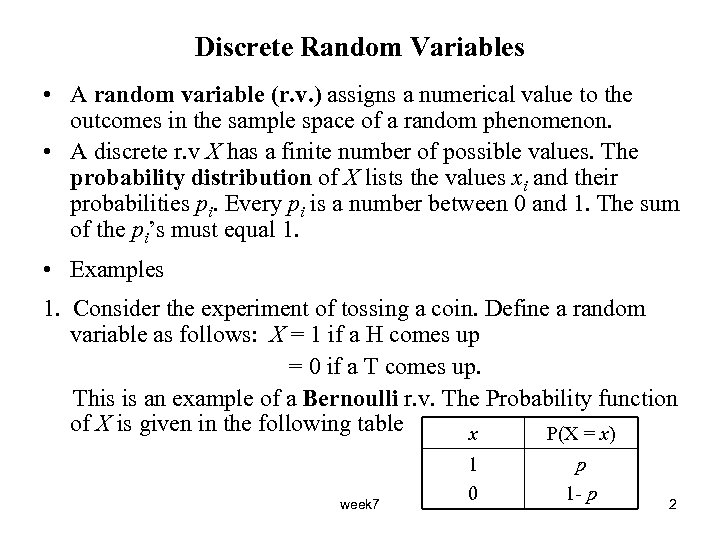 Discrete Random Variables • A random variable (r. v. ) assigns a numerical value