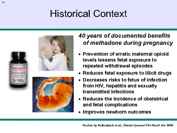 10 Historical Context 40 years of documented benefits of methadone during pregnancy · Prevention