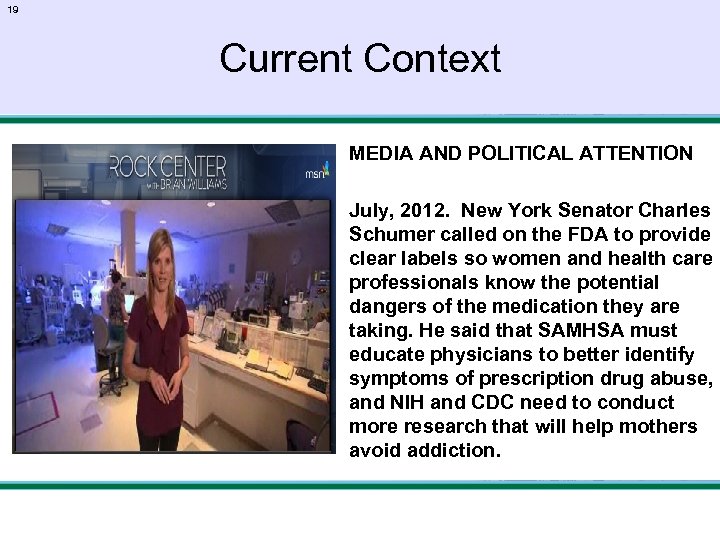 19 Current Context MEDIA AND POLITICAL ATTENTION July, 2012. New York Senator Charles Schumer