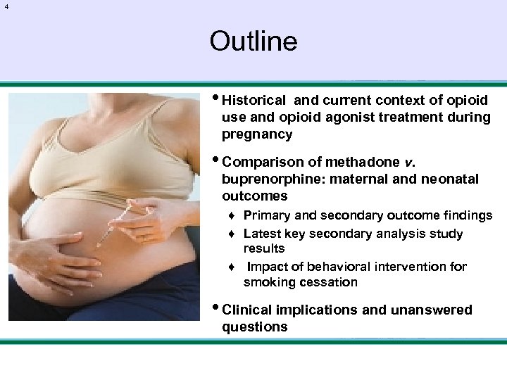 4 Outline • Historical and current context of opioid use and opioid agonist treatment