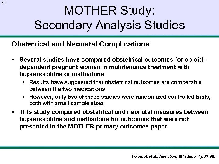 41 MOTHER Study: Secondary Analysis Studies Obstetrical and Neonatal Complications § Several studies have