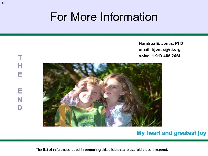 61 For More Information Hendrée E. Jones, Ph. D email: hjones@rti. org T H
