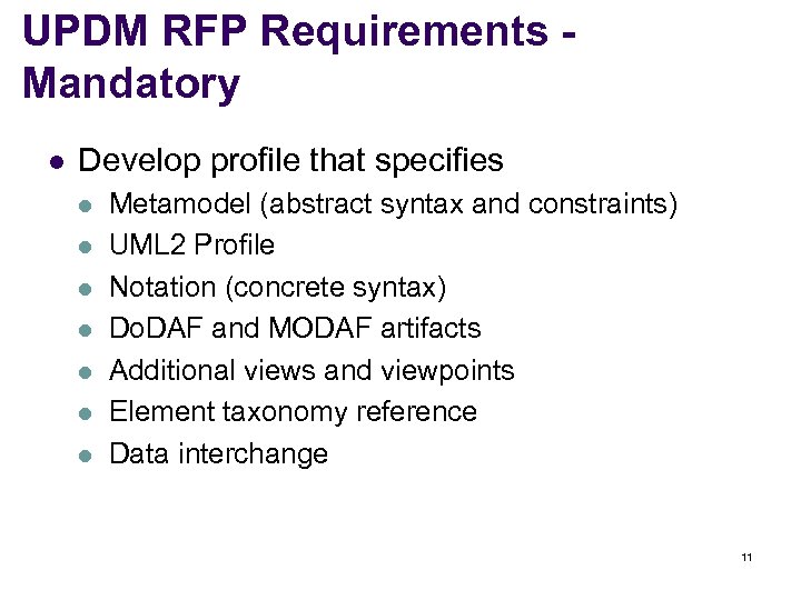 UPDM RFP Requirements Mandatory l Develop profile that specifies l l l l Metamodel