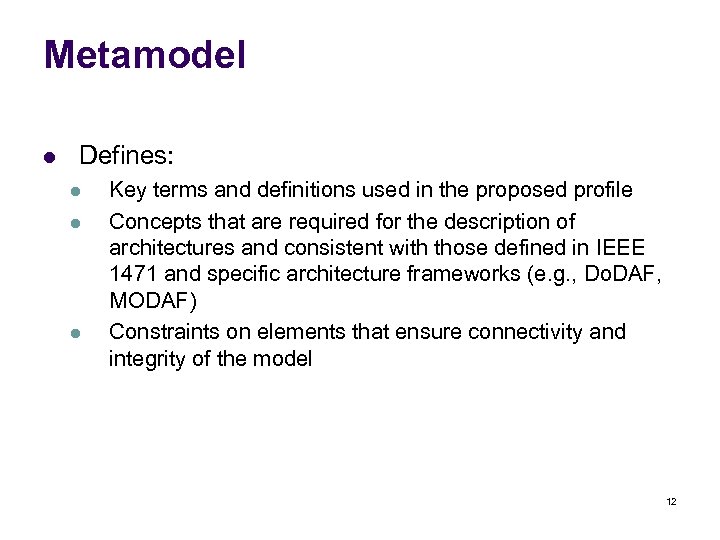 Metamodel l Defines: l l l Key terms and definitions used in the proposed