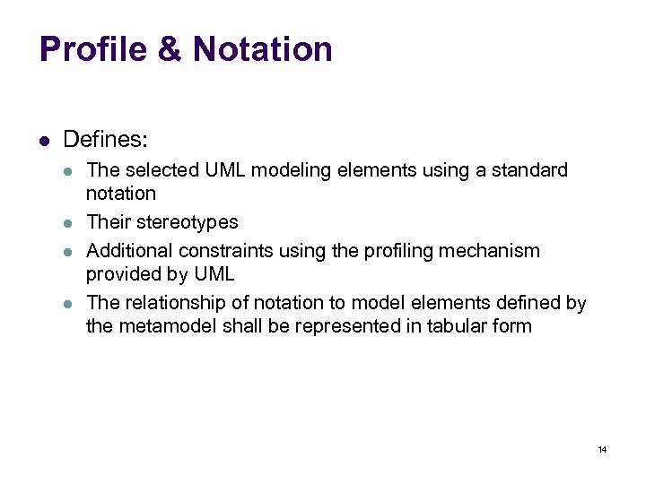 Profile & Notation l Defines: l l The selected UML modeling elements using a