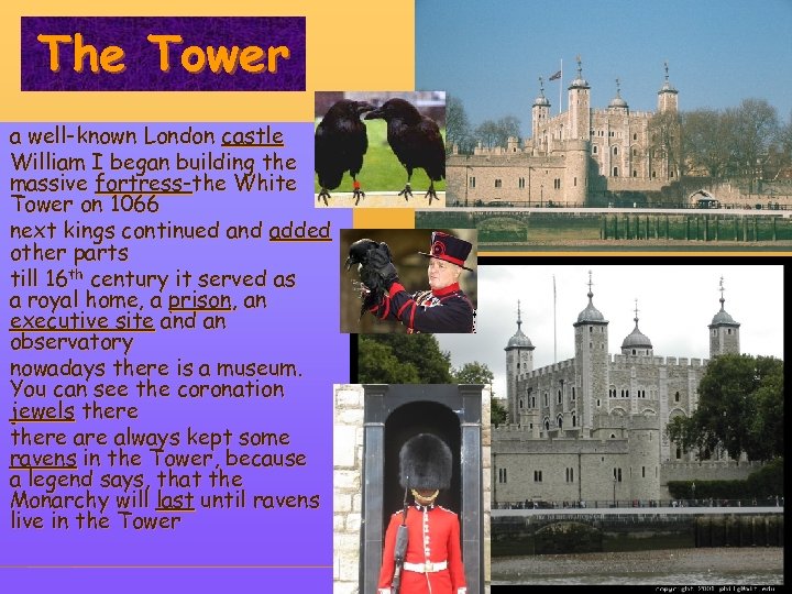 The Tower a well-known London castle William I began building the massive fortress-the White
