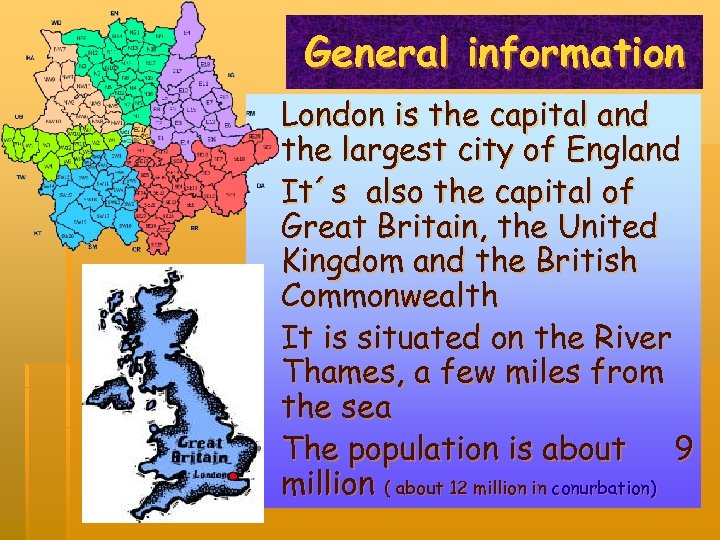 General information London is the capital and the largest city of England It´s also