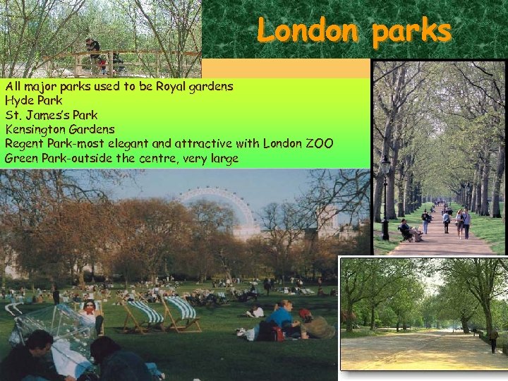 London parks All major parks used to be Royal gardens Hyde Park St. James’s