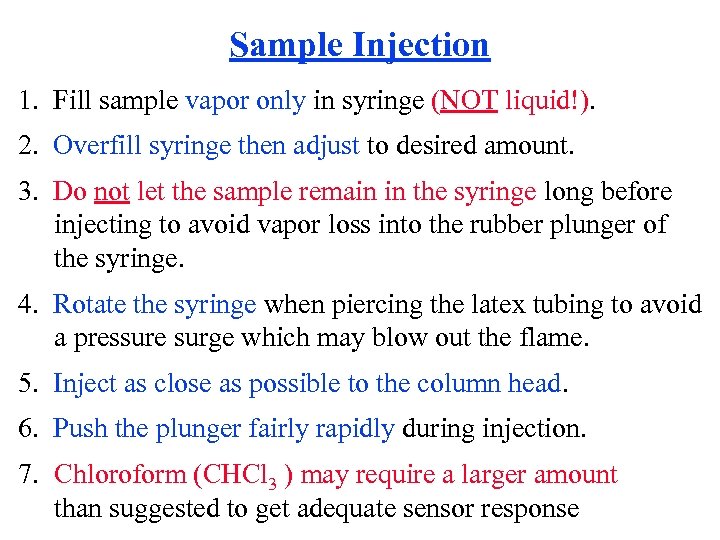 Sample Injection 1. Fill sample vapor only in syringe (NOT liquid!). 2. Overfill syringe