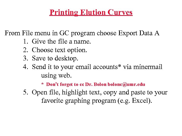 Printing Elution Curves From File menu in GC program choose Export Data A 1.