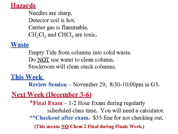 Hazards Needles are sharp. Detector coil is hot. Carrier gas is flammable. CH 2