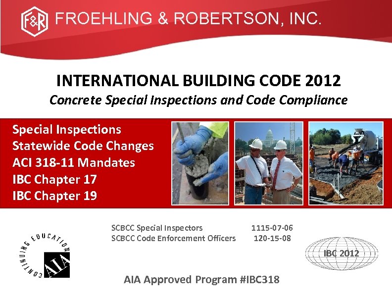 FROEHLING & ROBERTSON, INC. INTERNATIONAL BUILDING CODE 2012 Concrete Special Inspections and Code Compliance