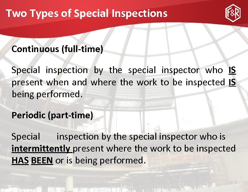 Two Types of Special Inspections Continuous (full-time) Special inspection by the special inspector who