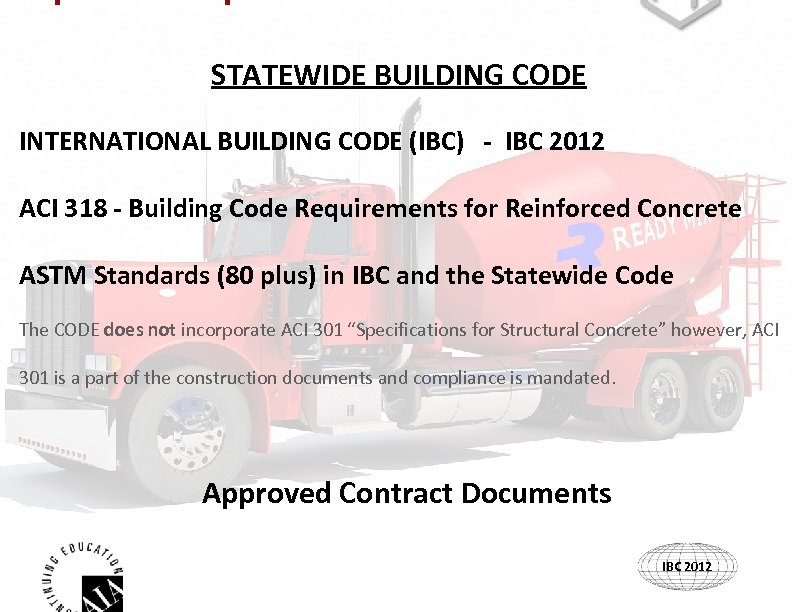 STATEWIDE BUILDING CODE INTERNATIONAL BUILDING CODE (IBC) - IBC 2012 ACI 318 - Building