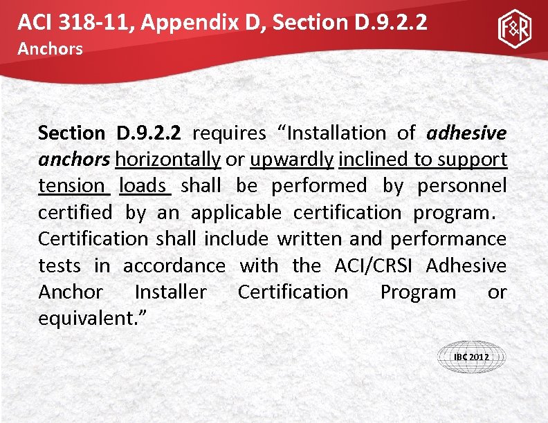 ACI 318 -11, Appendix D, Section D. 9. 2. 2 Anchors Section D. 9.