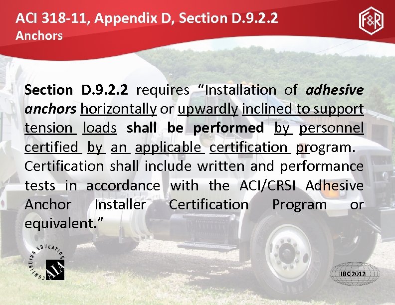 ACI 318 -11, Appendix D, Section D. 9. 2. 2 Anchors Section D. 9.