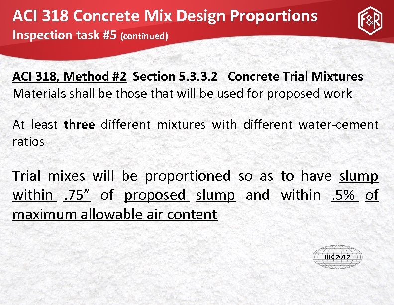 ACI 318 Concrete Mix Design Proportions Inspection task #5 (continued) ACI 318, Method #2