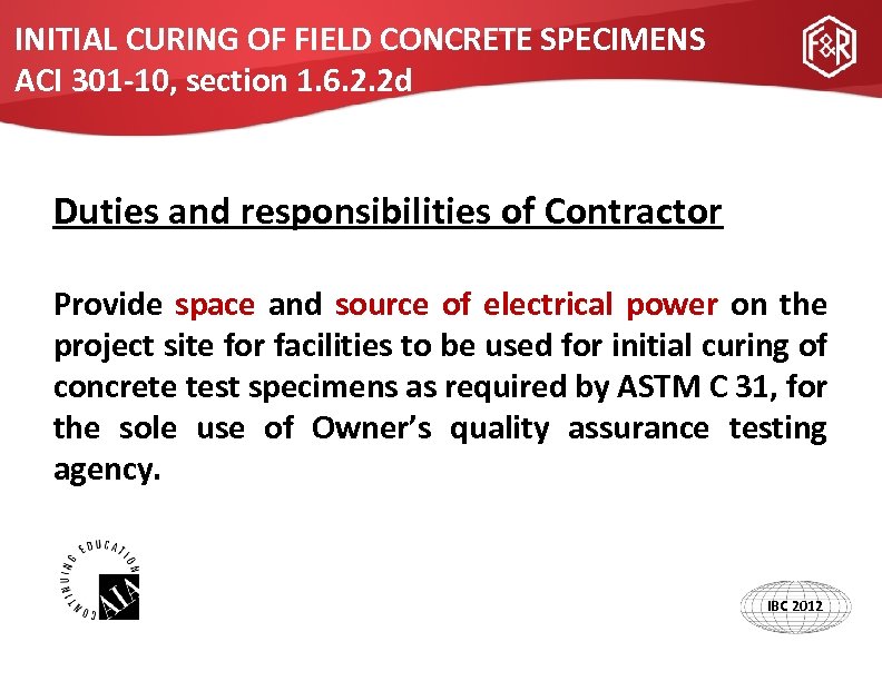 INITIAL CURING OF FIELD CONCRETE SPECIMENS ACI 301 -10, section 1. 6. 2. 2