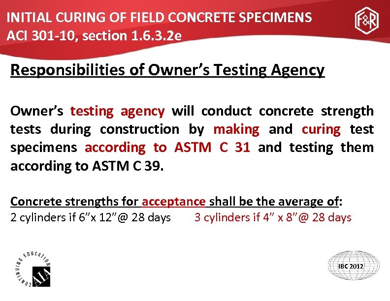 INITIAL CURING OF FIELD CONCRETE SPECIMENS ACI 301 -10, section 1. 6. 3. 2