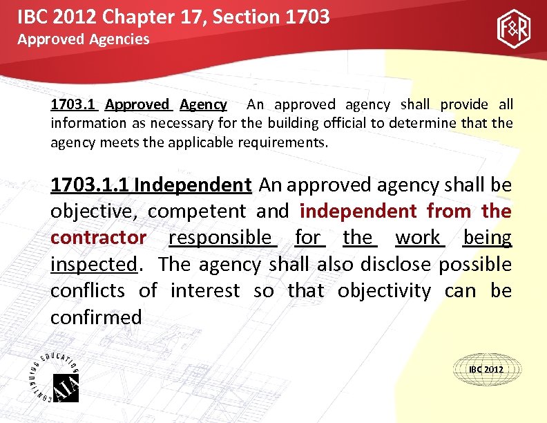 IBC 2012 Chapter 17, Section 1703 Approved Agencies 1703. 1 Approved Agency An approved