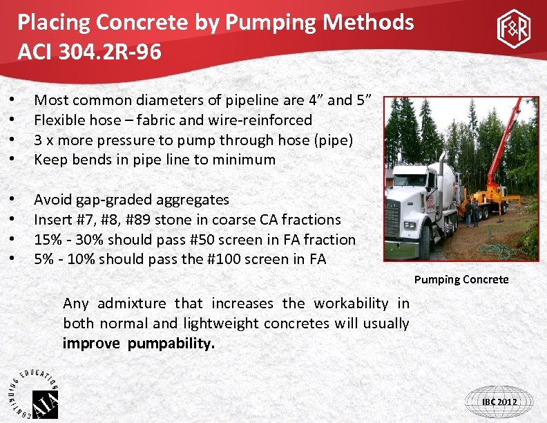 Placing Concrete by Pumping Methods ACI 304. 2 R-96 • • Most common diameters