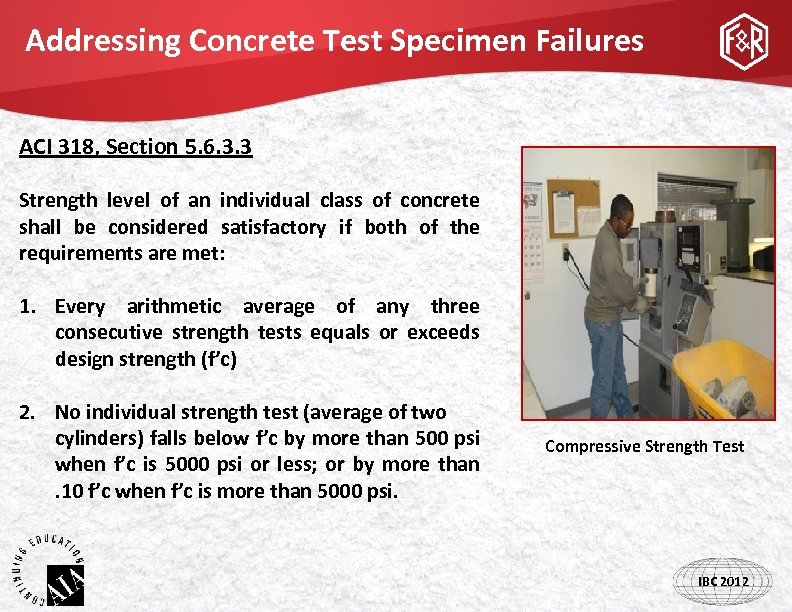 Addressing Concrete Test Specimen Failures ACI 318, Section 5. 6. 3. 3 Strength level