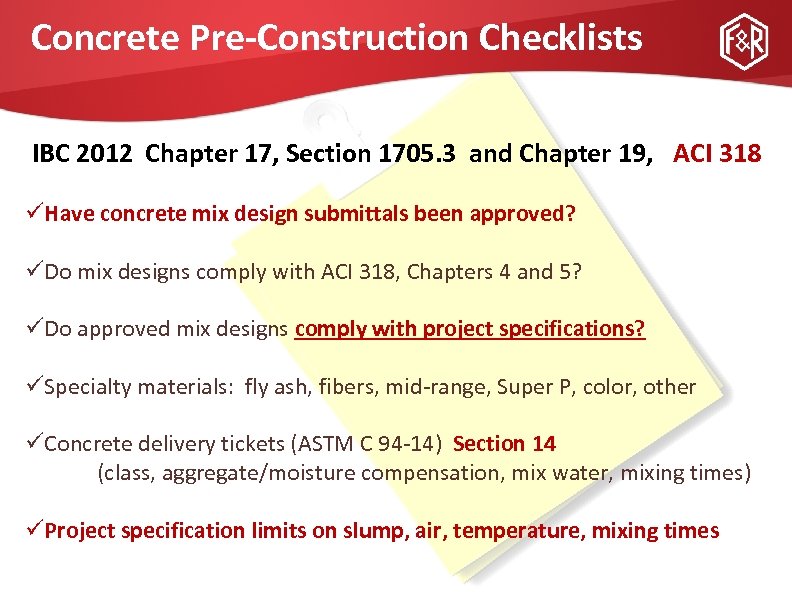 Concrete Pre-Construction Checklists IBC 2012 Chapter 17, Section 1705. 3 and Chapter 19, ACI