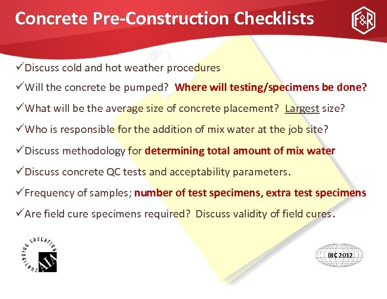 Concrete Pre-Construction Checklists üDiscuss cold and hot weather procedures üWill the concrete be pumped?