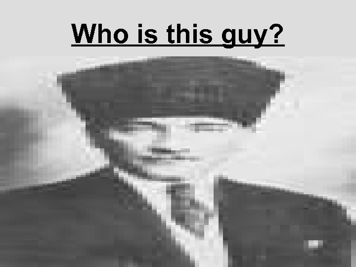 Who is this guy? 