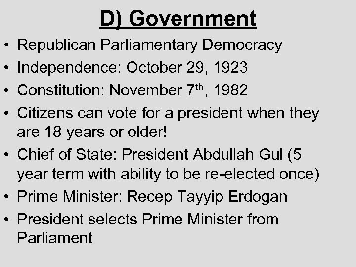 D) Government • • Republican Parliamentary Democracy Independence: October 29, 1923 Constitution: November 7