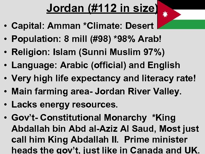 Jordan (#112 in size) • • Capital: Amman *Climate: Desert Population: 8 mill (#98)