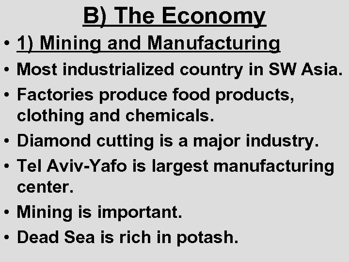 B) The Economy • 1) Mining and Manufacturing • Most industrialized country in SW