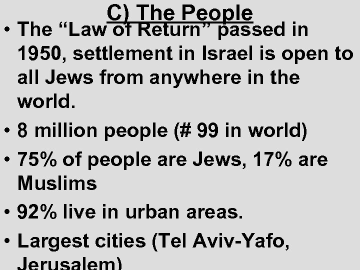C) The People • The “Law of Return” passed in 1950, settlement in Israel