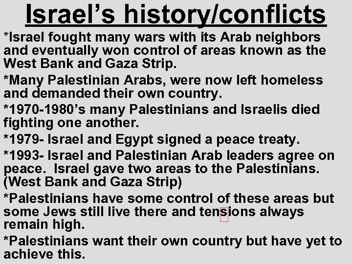 Israel’s history/conflicts *Israel fought many wars with its Arab neighbors and eventually won control
