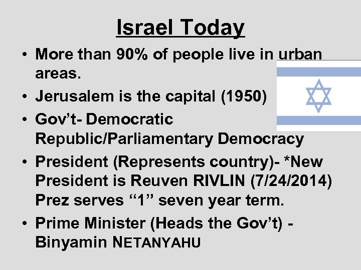 Israel Today • More than 90% of people live in urban areas. • Jerusalem