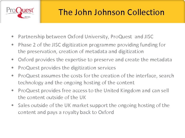 The Johnson Collection • Partnership between Oxford University, Pro. Quest and JISC • Phase