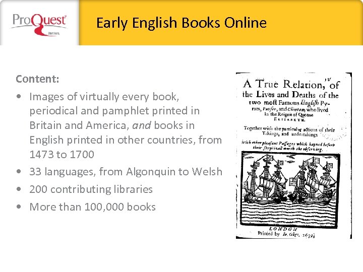 Early English Books Online Content: • Images of virtually every book, periodical and pamphlet