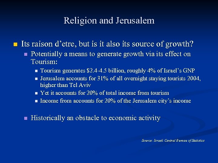 Religion and Jerusalem n Its raison d’etre, but is it also its source of
