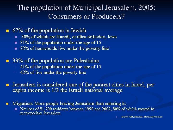 The population of Municipal Jerusalem, 2005: Consumers or Producers? n 67% of the population