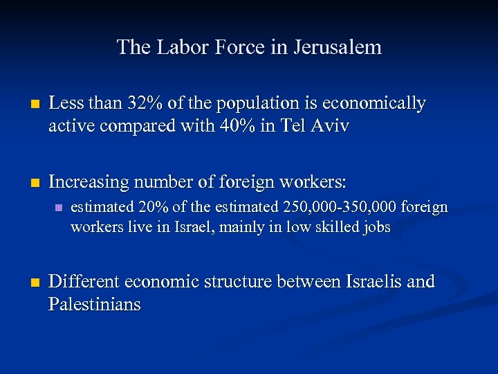 The Labor Force in Jerusalem n Less than 32% of the population is economically