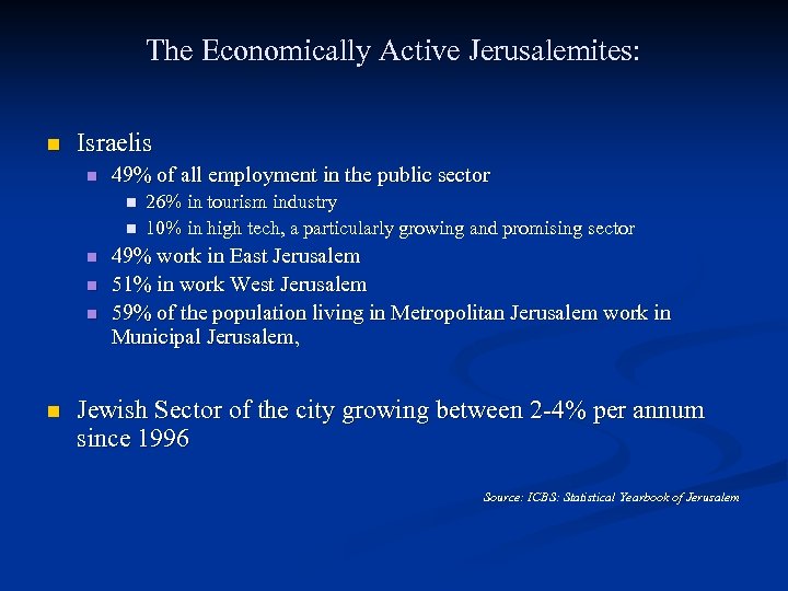 The Economically Active Jerusalemites: n Israelis n 49% of all employment in the public