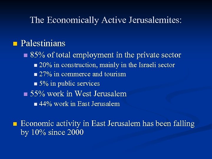 The Economically Active Jerusalemites: n Palestinians n 85% of total employment in the private