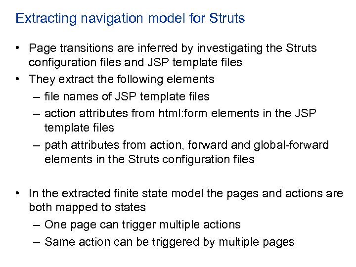 Extracting navigation model for Struts • Page transitions are inferred by investigating the Struts