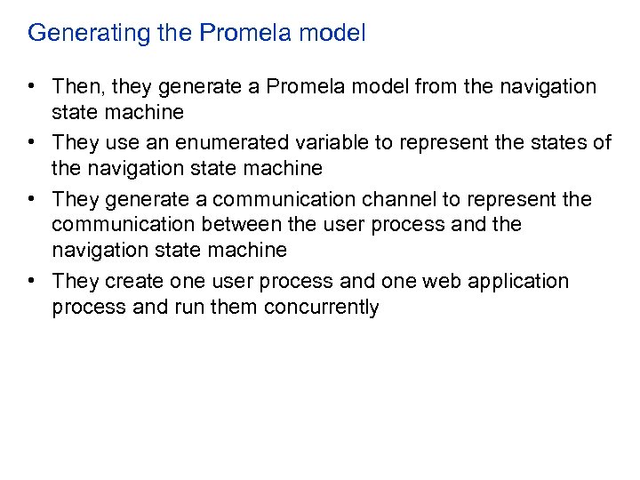 Generating the Promela model • Then, they generate a Promela model from the navigation