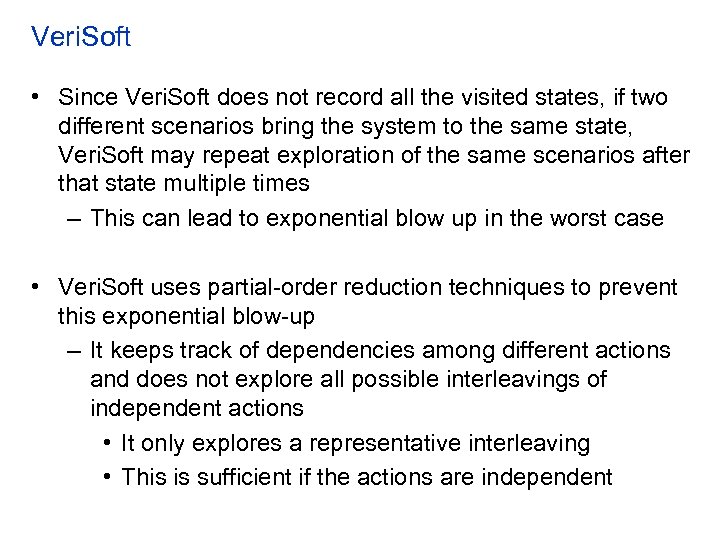 Veri. Soft • Since Veri. Soft does not record all the visited states, if