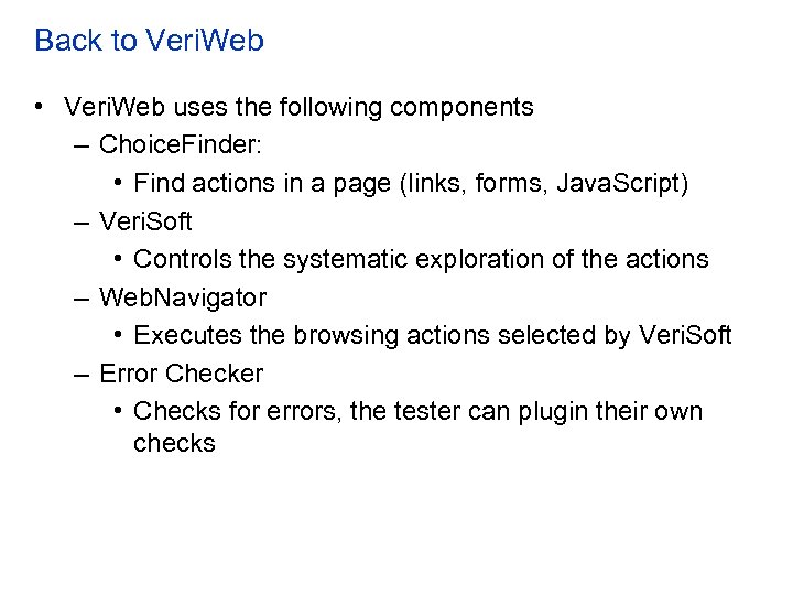 Back to Veri. Web • Veri. Web uses the following components – Choice. Finder: