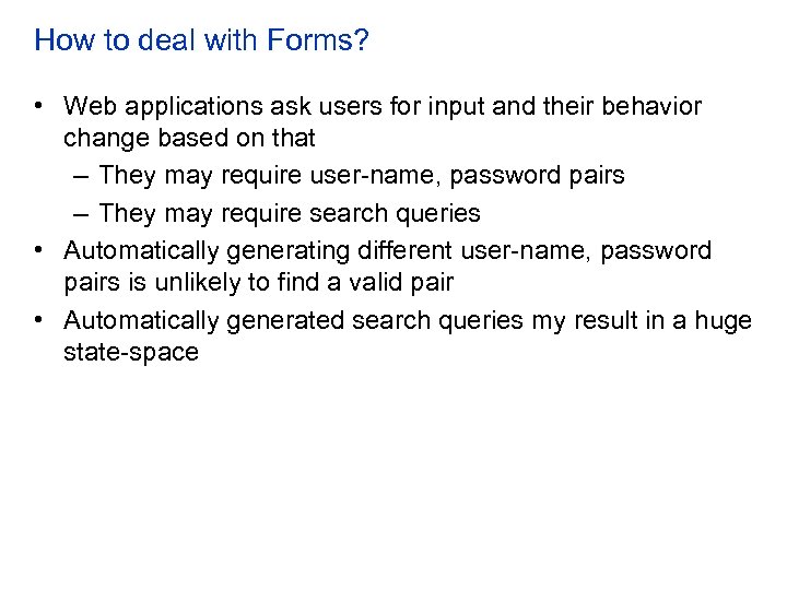 How to deal with Forms? • Web applications ask users for input and their