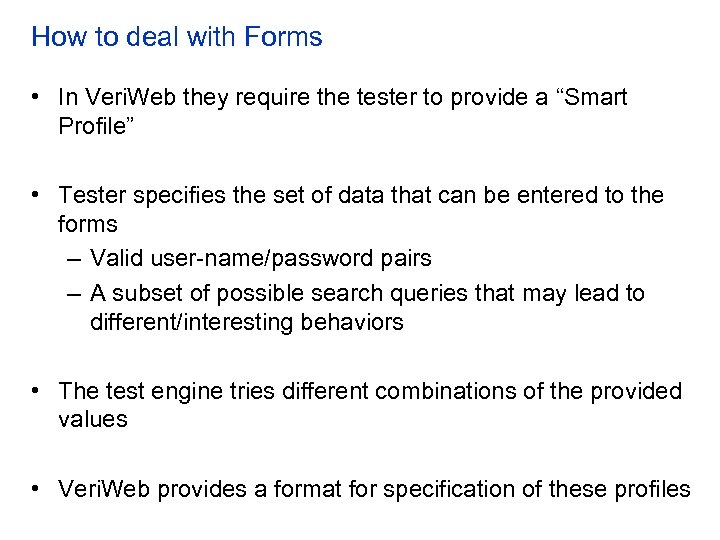 How to deal with Forms • In Veri. Web they require the tester to