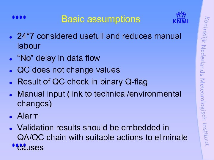 Basic assumptions l l l l 24*7 considered usefull and reduces manual labour “No”