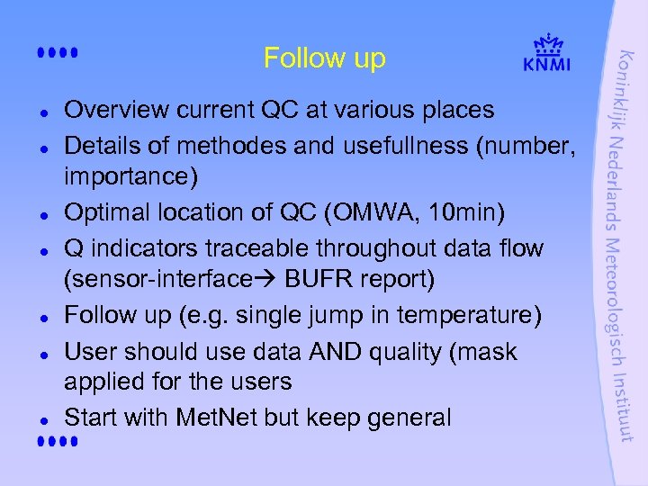 Follow up l l l l Overview current QC at various places Details of